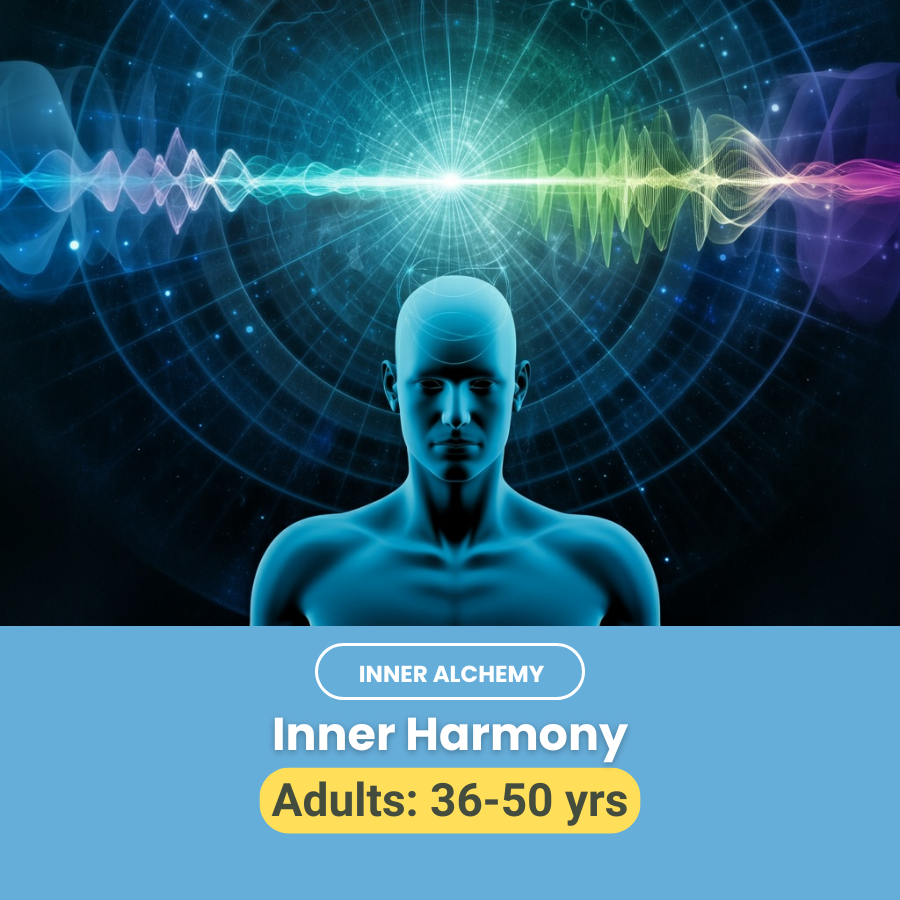 INNER ALCHEMY- Inner Harmony (Adults 36-50 yrs)